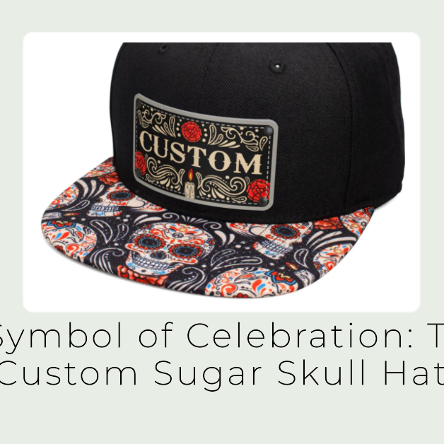 A Symbol of Celebration: The Custom Sugar Skull Hat for Dia De Los Muertos